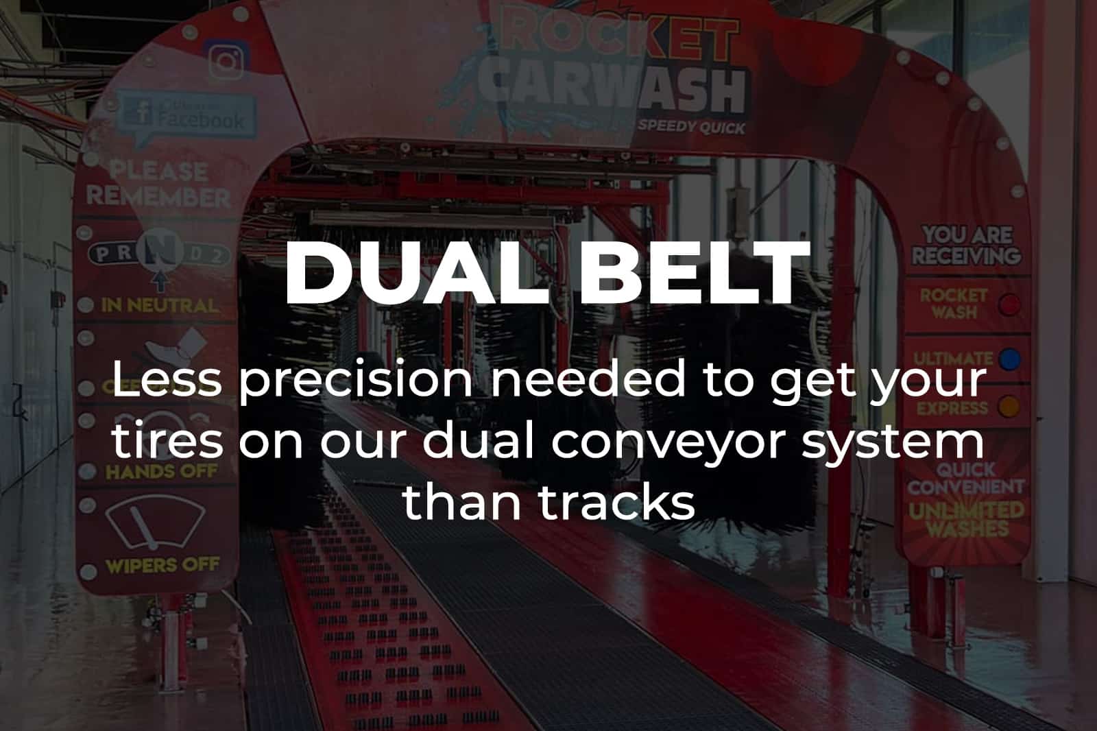 Dual Belt: Less precision needed to get your tires on our dual conveyor system than tracks