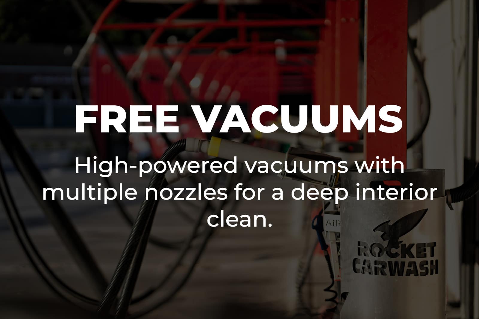 Free Vacuums: High-powered vacuums with multiple nozzles for a deep interior clean.