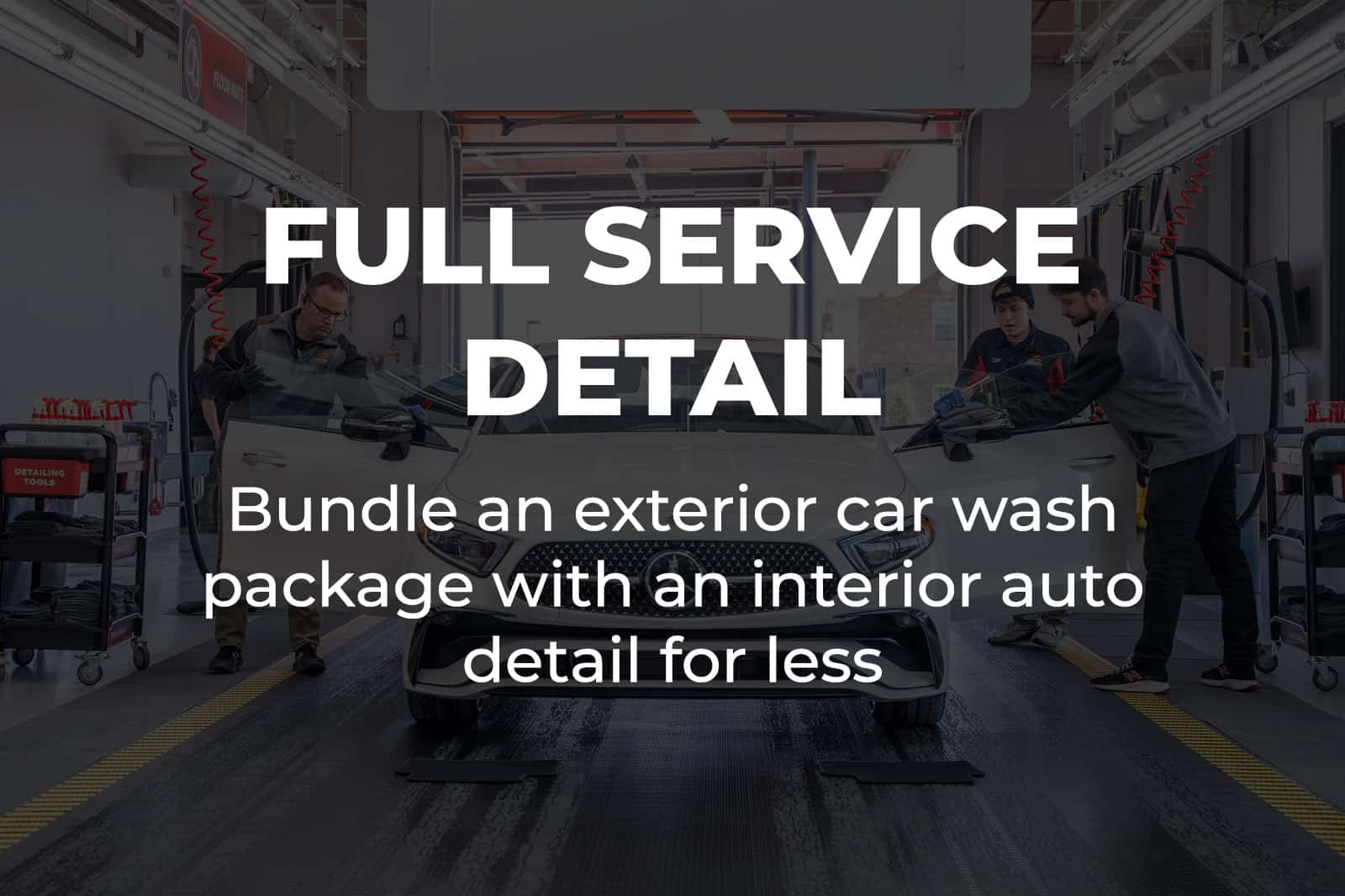Full-Service Detail: Bundle an exterior car wash package with an interior auto detail for less